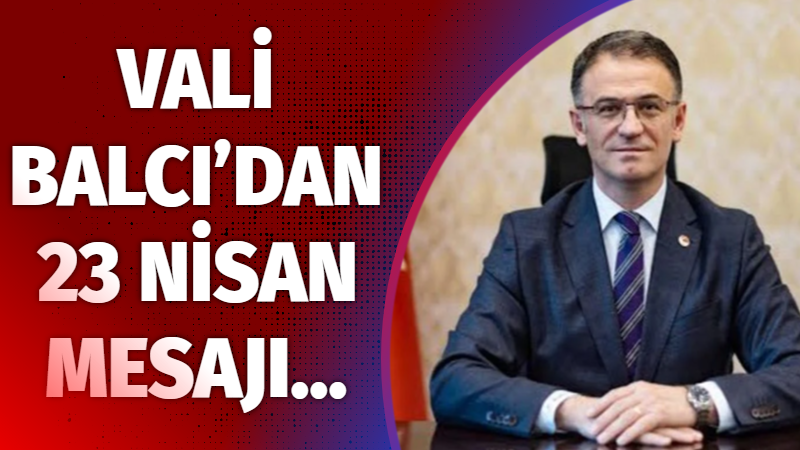 Van Valisi Dr. Ozan Balcı, 23 Nisan Ulusal Egemenlik ve