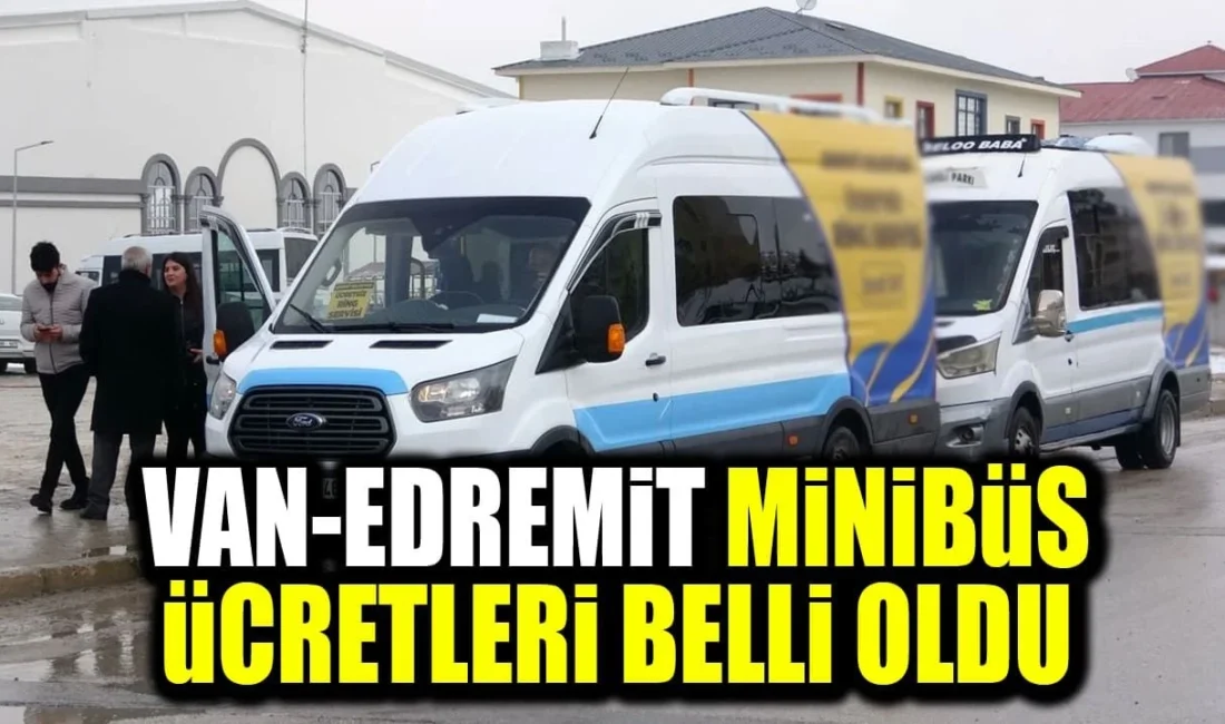 Van’ın Edremit ilçesinde hizmet veren minibüs hatlarında yolcu taşıma ücretleri