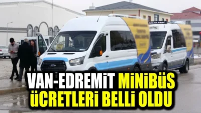 Van’ın Edremit ilçesinde hizmet veren minibüs hatlarında yolcu taşıma ücretleri