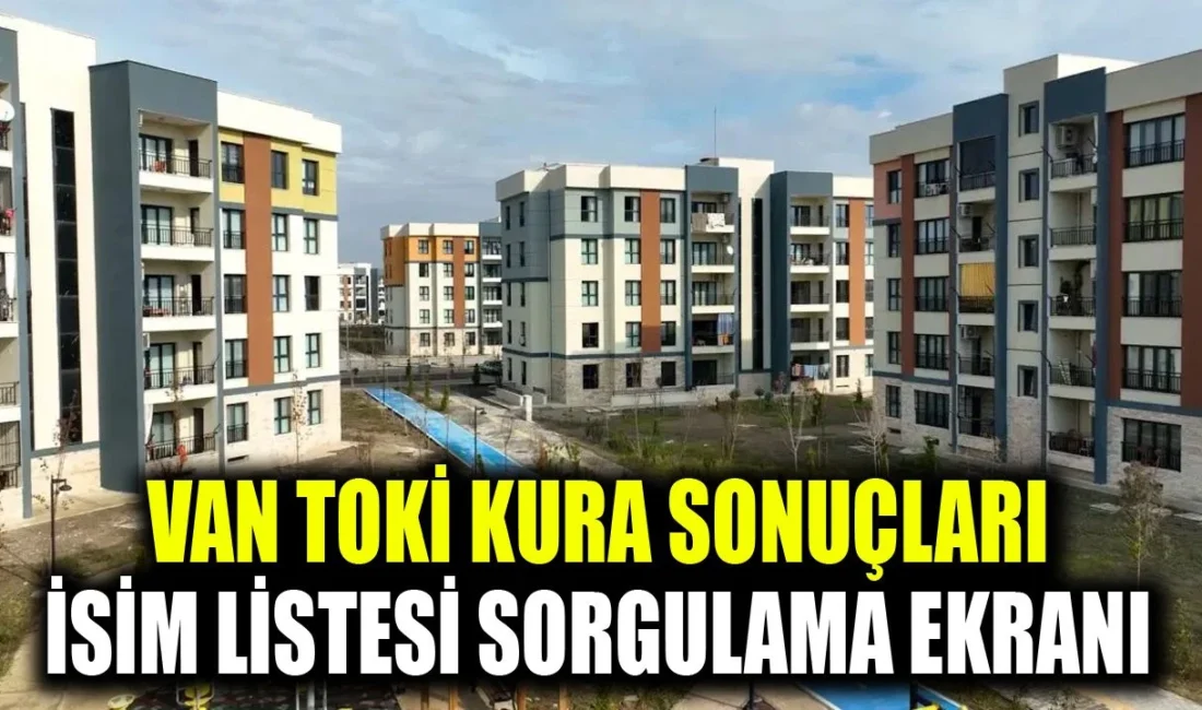 Van’da Sosyal Konut Projesi kapsamında yapılacak olan TOKİ’ler için kura