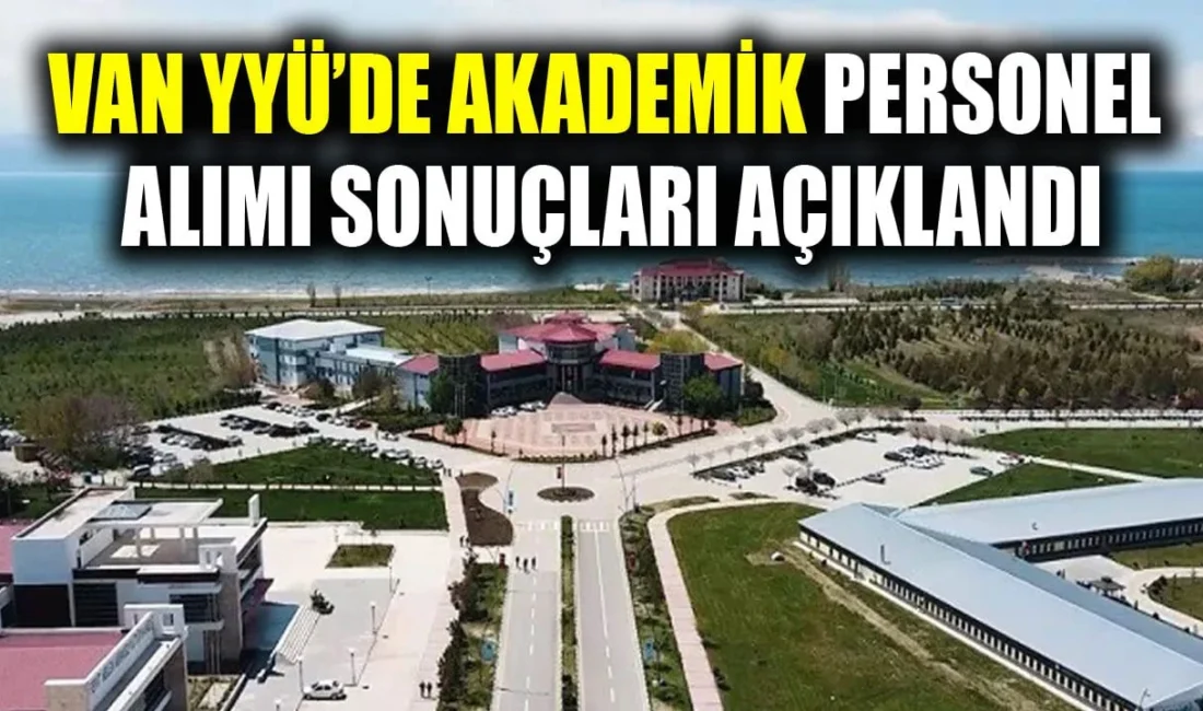 Van Yüzüncü Yıl Üniversitesi (Van YYÜ) tarafından akademik personel alım