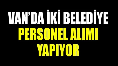 Van’ın Saray ve Muradiye Belediyeleri bünyesinde faaliyet gösteren personel limited