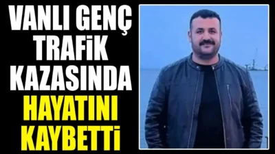 Vanlı genç Ersin Ergin, İstanbul’un Silivri ilçesinde geçirdiği trafik kazası