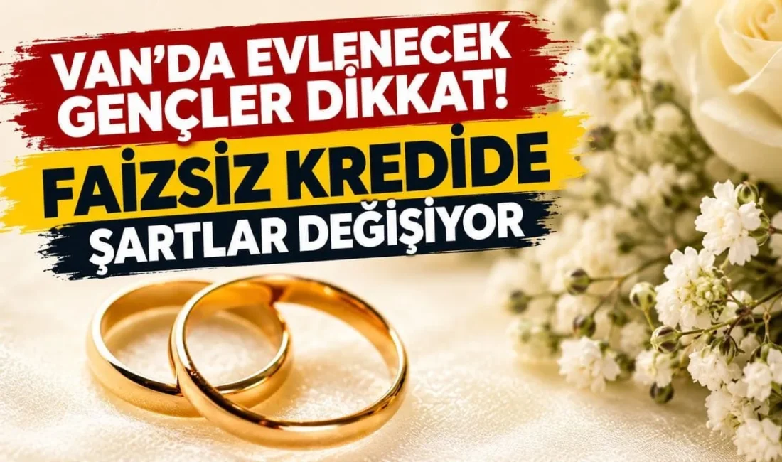 Van’da evlilik hazırlığı yapan gençleri yakından ilgilendiren faizsiz evlilik kredisiyle